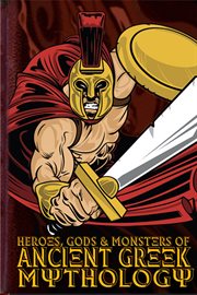 Heroes, gods and monsters of Ancient Greek mythology cover image