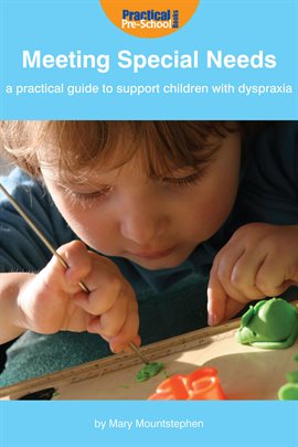 Cover image for Meeting Special Needs: A practical guide to support children with Dyspraxia