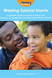 Meeting special needs a practical guide to support children with speech, language and communication needs (SLCN) cover image