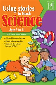 Using stories to teach science ages 9 to 11 cover image