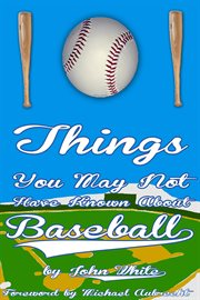 101 things you may not have known about baseball cover image