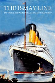 The Ismay Line the Titanic, the White Star Line and the Ismay family cover image