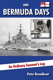 HMS Bermuda days an ordinary seaman's log cover image