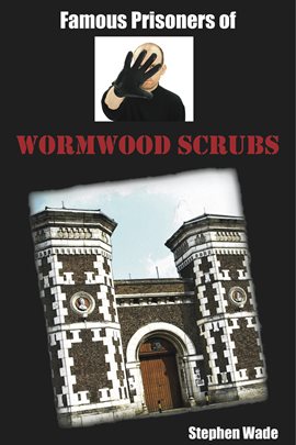 Cover image for Famous Prisoners of Wormwood Scrubs