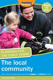 The local community how to plan learning opportunities that engage and interest children cover image