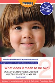 What does it mean to be two? what every practitioner needs to understand about the development of two-year olds cover image
