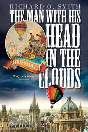 The man with his head in the clouds James Sadler : the first Englishman to fly cover image