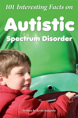 Cover image for 101 Interesting Facts on Autistic Spectrum Disorder