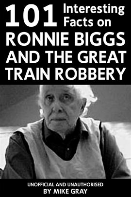 Cover image for 101 Interesting Facts on Ronnie Biggs and the Great Train Robbery