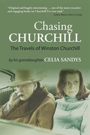 Chasing churchill the travels of winston churchill cover image