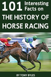 101 interesting facts on the history of horse racing cover image