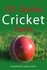 101 Quirky Cricket Facts cover image