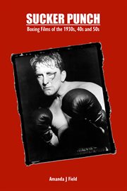 Sucker Punch : Boxing Films of the 1930s, 40s and 50s cover image