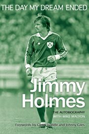 The day my dream ended. The Autobiography of Jimmy Holmes cover image