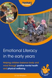 Emotional Literacy in the Early Years : helping children balance body and mind through positive mental health and physical wellbeing cover image