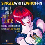 Single white Who fan : the life & times of Jackie Jenkins cover image