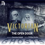 The open door. A Victorian Ghost Story cover image