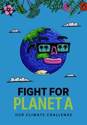 Fight for planet a: the climate challenge - season 1 : Fight For Planet A: The Climate Challenge cover image