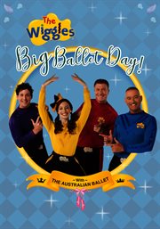 The Wiggles : with the Australian Ballet. Big ballet day! cover image