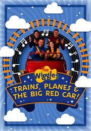 The Wiggles: Trains, Planes and the Big Red Car