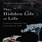 The hidden life of life: a walk through the reaches of time cover image