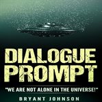 Dialogue prompt. "We Are Not Alone in the Universe!" cover image