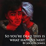 So you're dead... this is what happens next cover image