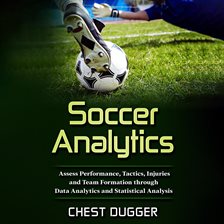 Cover image for Soccer Analytics: Assess Performance, Tactics, Injuries and Team Formation Through Data Analytics