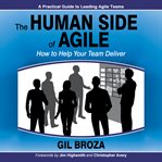 The human side of agile: how to help your team deliver cover image