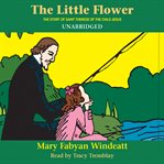 The little flower: the story of st. thérèse of the child jesus cover image