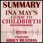 Summary of ina may's guide to childbirth: updated with new material by ina may gaskin cover image