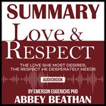 Summary of love & respect: the love she most desires; the respect he desperately needs by emerson cover image
