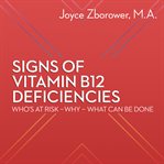 Signs of vitamin b12 deficiencies -- who's at risk - why - what can be done cover image