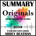Summary of originals: how non-conformists move the world by adam grant & sheryl sandberg cover image