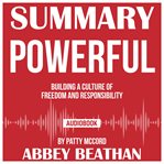 Summary of powerful: building a culture of freedom and responsibility by patty mccord cover image