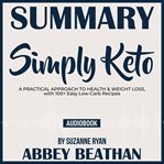 Summary of simply keto: a practical approach to health & weight loss, with 100+ easy low-carb rec cover image