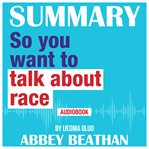 Summary of so you want to talk about race by ijeoma oluo cover image
