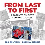 From last to first: a parent's guide to fencing success cover image