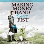 Making money hand over fist: how generosity expedites wealth creation cover image