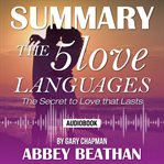 Summary of the 5 love languages: the secret to love that lasts by gary chapman cover image