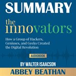SUMMARY OF THE INNOVATORS: HOW A GROUP O cover image