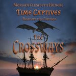 Time captives: the crossways cover image