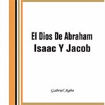 El dios de abraham, isaac y jacob cover image