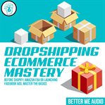 DROPSHIPPING ECOMMERCE MASTERY: BEFORE S cover image