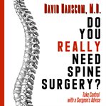 Do you really need spine surgery? take control with a surgeon's advice cover image