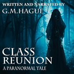Class reunion: a paranormal tale cover image