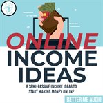 Online income ideas: 8 semi-passive income ideas to start making money online cover image