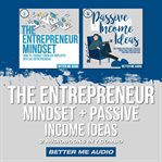 The entrepreneur mindset + passive income ideas: 2 audiobooks in 1 combo cover image