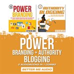 Power branding + authority blogging: 2 audiobooks in 1 combo cover image