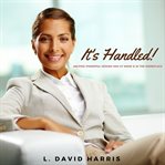 It's handled! helping powerful women win at home & in the workplace cover image